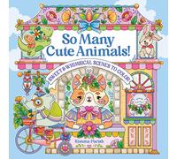 So Many Cute Animals! : Sweet & Whimsical Scenes to Color