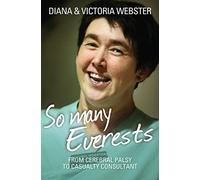 So Many Everests: From Cerebral Palsy to Casualty Consultant