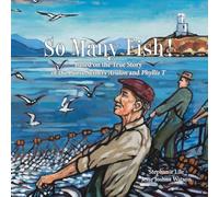 So Many Fish!: A true story based on the purse seiners Avalon and Phyllis T