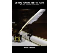 So Many Humans, Too Few Rights: Power, Policy, and the Limits of Universal Rights