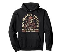 So Many Idiots But Just One Grim Reaper The Angel Of Death Pullover Hoodie
