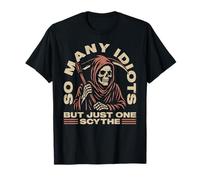 So Many Idiots But Just One Grim Reaper The Angel Of Death T-Shirt
