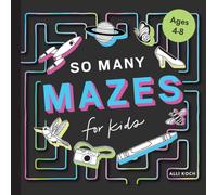 So Many Mazes : 100+ Mazes for Kids Ages 4-8