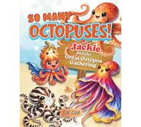 So Many Octopuses! Jackie and the Great Octopus Gathering (Jackie the Red Octopus and His Great Adventures)