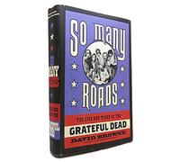 So Many Roads: The Life and Times of the Grateful Dead