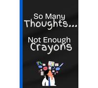 So Many Thoughts, Not Enough Crayons: Gift Blank Notebook Journal for Kids, Teachers, Parents, Students