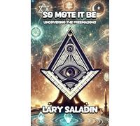 So Mote It Be: Uncovering The Freemasons