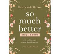 So Much Better Bible Study with Streaming Video Access : A Six-Week Journey to Trusting God While You Wait