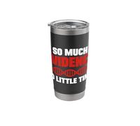 So Much Evidence, so Little time, Forensic Analyst, Crime lab Stainless Steel Insulated Tumbler