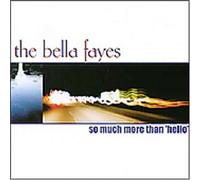 So Much More Than Hello by The Bella Fayes (2001-05-31)