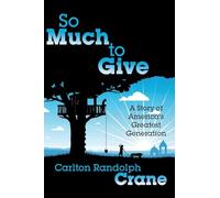 So Much To Give: A Story of America's Greatest Generation