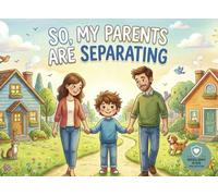 So, My Parents Are Separating: Helping Children Understand Divorce, Separation and Family Change (Resilient Kids Collection)