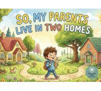 So, My Parents Live in two Homes: Helping Children Understand Divorce, Separation and Life in Two Homes (Resilient Kids Collection)