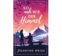 So nah wie der Himmel (Liebesroman)