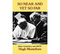 So Near and Yet So Far: Rome, Canterbury and ARCIC