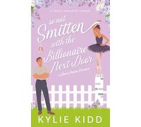 So Not Smitten with the Billionaire Next Door: An Enemies to Lovers Small Town Sweet Romantic Comedy (Dance Dreams)