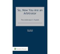 So, Now You Are an Arbitrator: The Arbitrator's Toolkit