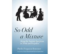 So Odd a Mixture: Along the Autistic Spectrum in 'Pride and Prejudice'