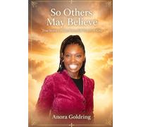 So Others May Believe: True Stories of the Powerful Works of God