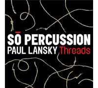 SO PERCUSSION - Paul Lansky: Threads