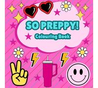 SO PREPPY! Colouring Book: Preppy girl aesthetic stuff to colour. Bold & easy, for kids and teens.