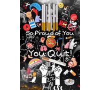 So Proud of You, You Quit!: Quit Smoking Gift Notebook Journal with Black Cover for Motivation, Support, Freedom, and Celebrating a Life Without ... Pages, Illustrated Black & White Interior
