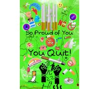 So Proud of You, You Quit!: Quit Smoking Gift Notebook Journal with Green Cover for Motivation, Support, Freedom, and Celebrating a Life Without ... Pages, Illustrated Black & White Interior