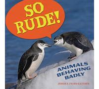 So Rude!: Animals Behaving Badly