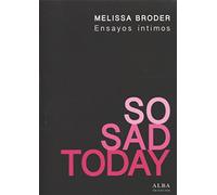 So sad today : ensayos íntimos