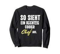 So sieht ein richtig cooler Chef aus Witzige Chef Sayings Sweatshirt
