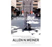 So Smart But...: How Intelligent People Lose Credibility - and How They Can Get it Back