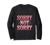So Sorry Not Sorry Quotes Sorry Not Sorry Meaning Long Sleeve T-Shirt
