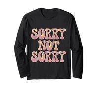So Sorry Not Sorry Quotes Sorry Not Sorry Meaning Long Sleeve T-Shirt