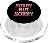 So Sorry Not Sorry Quotes Sorry Not Sorry Meaning PopSockets PopGrip for MagSafe