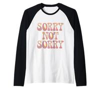 So Sorry Not Sorry Quotes Sorry Not Sorry Meaning Raglan Baseball Tee