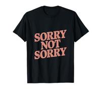 So Sorry Not Sorry Quotes Sorry Not Sorry Meaning T-Shirt
