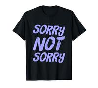 So Sorry Not Sorry Quotes Sorry Not Sorry Meaning T-Shirt