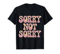 So Sorry Not Sorry Quotes Sorry Not Sorry Meaning T-Shirt