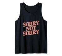 So Sorry Not Sorry Quotes Sorry Not Sorry Meaning Tank Top