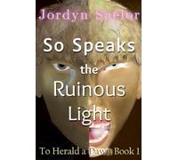 So Speaks the Ruinous Light (1)