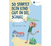 So startet dein Kind gut in die Schule: Ein Ratgeber mit praktischen Tipps, Methoden, Impuls-Fragen & Checklisten, um Kinder gut auf die Grundschule ... - von Learn Learning with Caroline