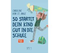 So startet dein Kind gut in die Schule: Ratgeber für Eltern mit Kindern im Schulanfangsalter - @ Learn Learning with Caroline.