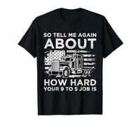 So Tell Me Again About How Hard Your 9 to 5 Job is T-Shirt
