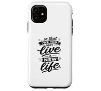 So That We Too May Live A New faithful Life Verse Case for iPhone 11
