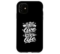 So That We Too May Live A New faithful Life Verse Case for iPhone 11