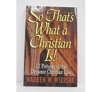 So That's What a Christian Is : 12 Pictures of Dynamic Christian Life