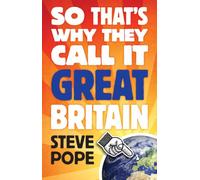 So That's Why They Call it Great Britain: How One Tiny Country Gave So Much to the World
