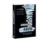 So the Next Generation Will Know: Preparing Young Christians for a Challenging World
