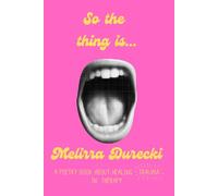 So The Thing Is...: A Poetry Book About Healing Trauma in Therapy