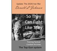 So They Can Fight Like They Train: Training Tactical Combat Aircrews (Military)